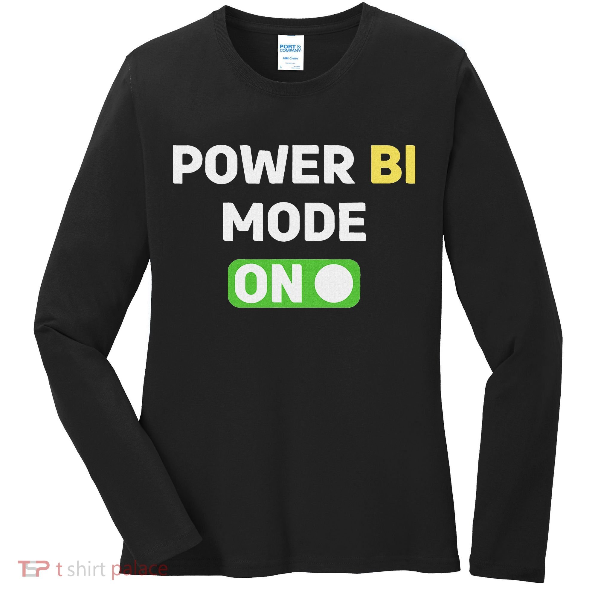 Power Bi Mode On Power Bi & Gifts Power Bi Women's Long Sleeve Shirt
