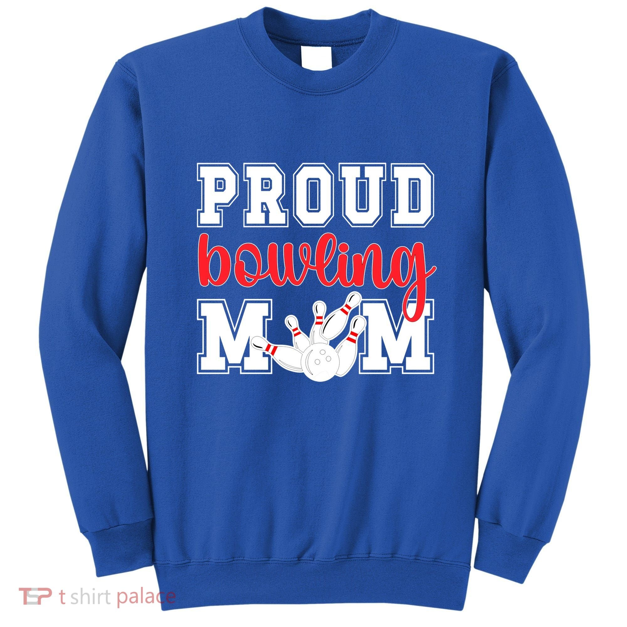 Proud Bowling Mom Of A Bowling Player Bowler Mama Gift Sweatshirt