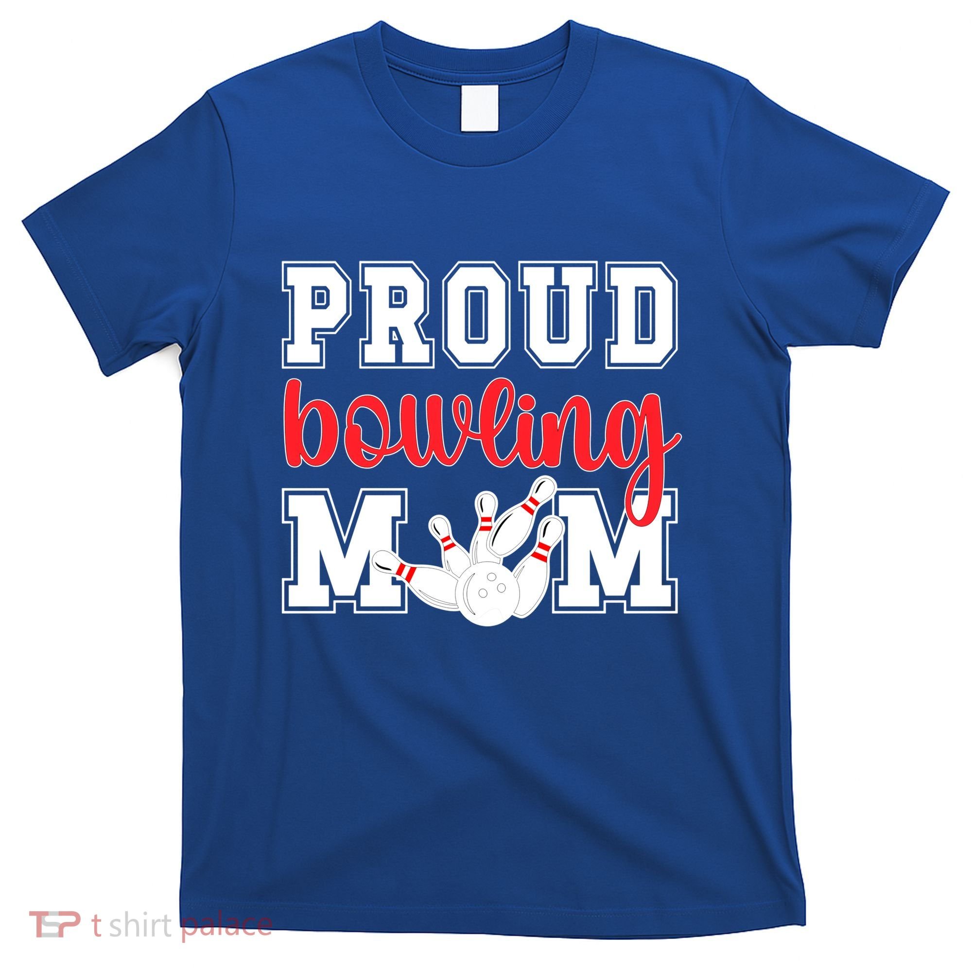 Proud Bowling Mom Of A Bowling Player Bowler Mama Gift T-Shirt