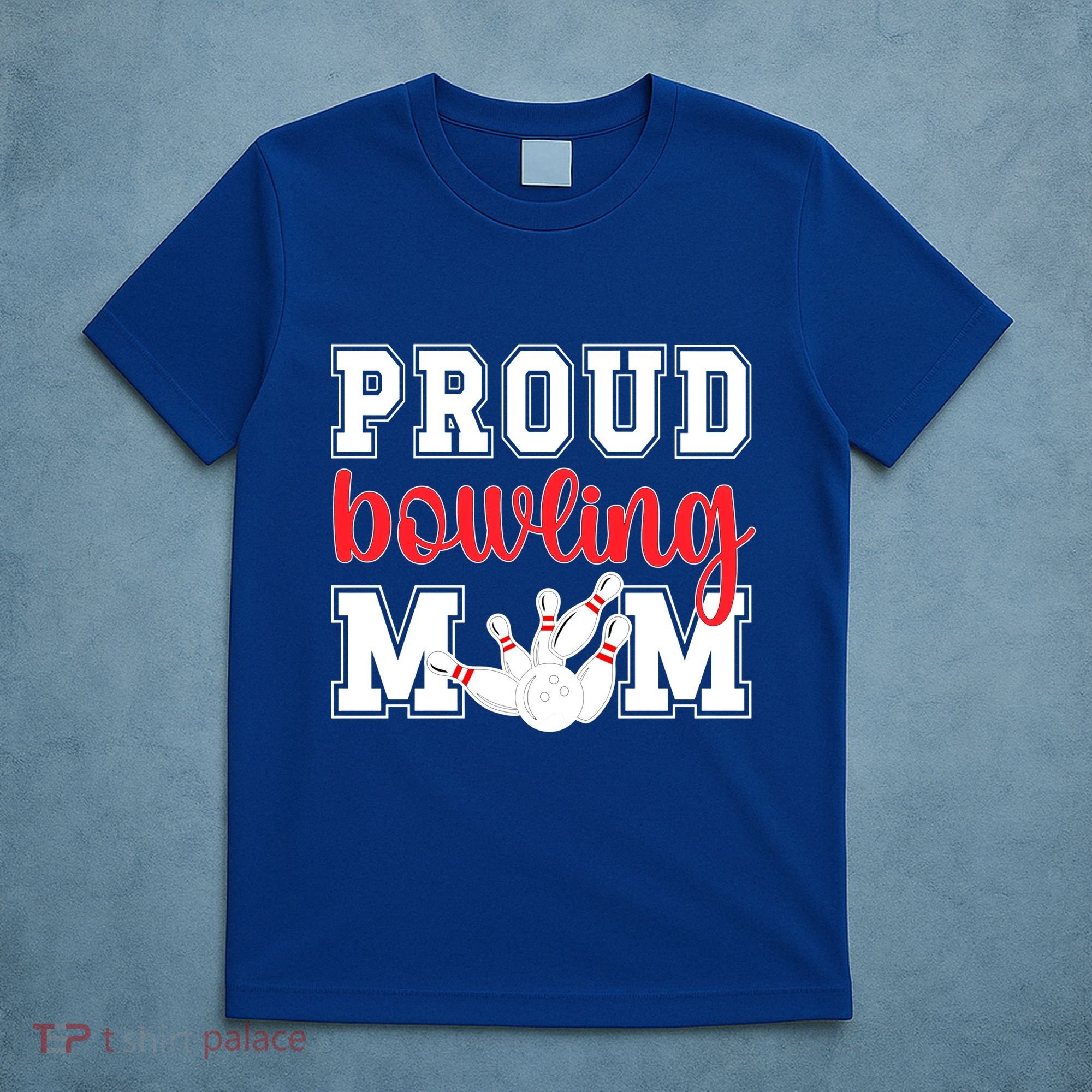Proud Bowling Mom Of A Bowling Player Bowler Mama Gift T-Shirt