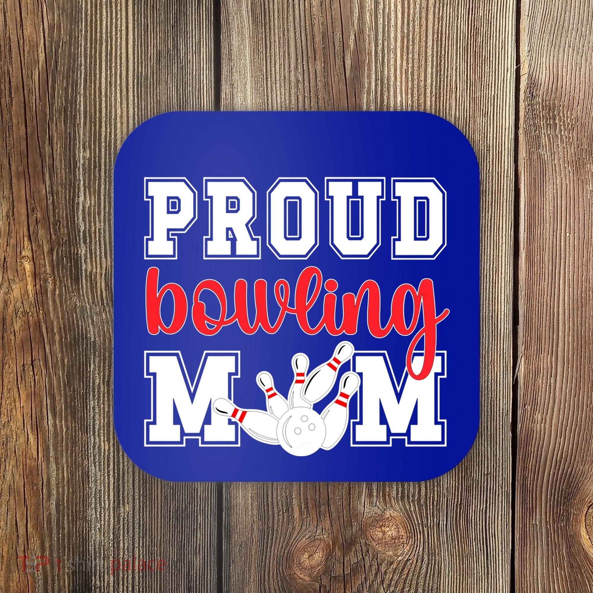 Proud Bowling Mom Of A Bowling Player Bowler Mama Gift Coaster