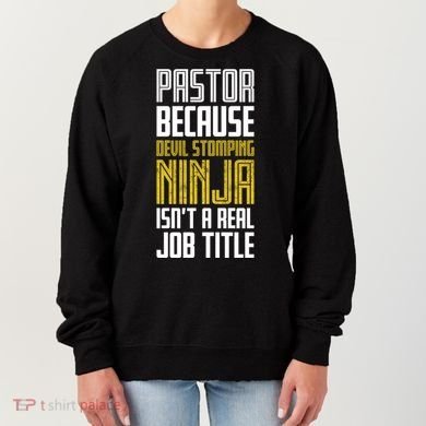 Pastor Devil Stomping Ninja IsnT A Real Job Title Women's Sweatshirt
