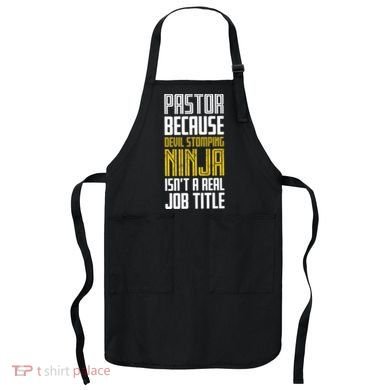 Pastor Devil Stomping Ninja IsnT A Real Job Title Apron