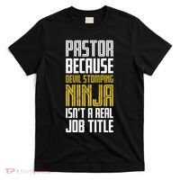 Pastor Devil Stomping Ninja IsnT A Real Job Title T-Shirt thumb 0