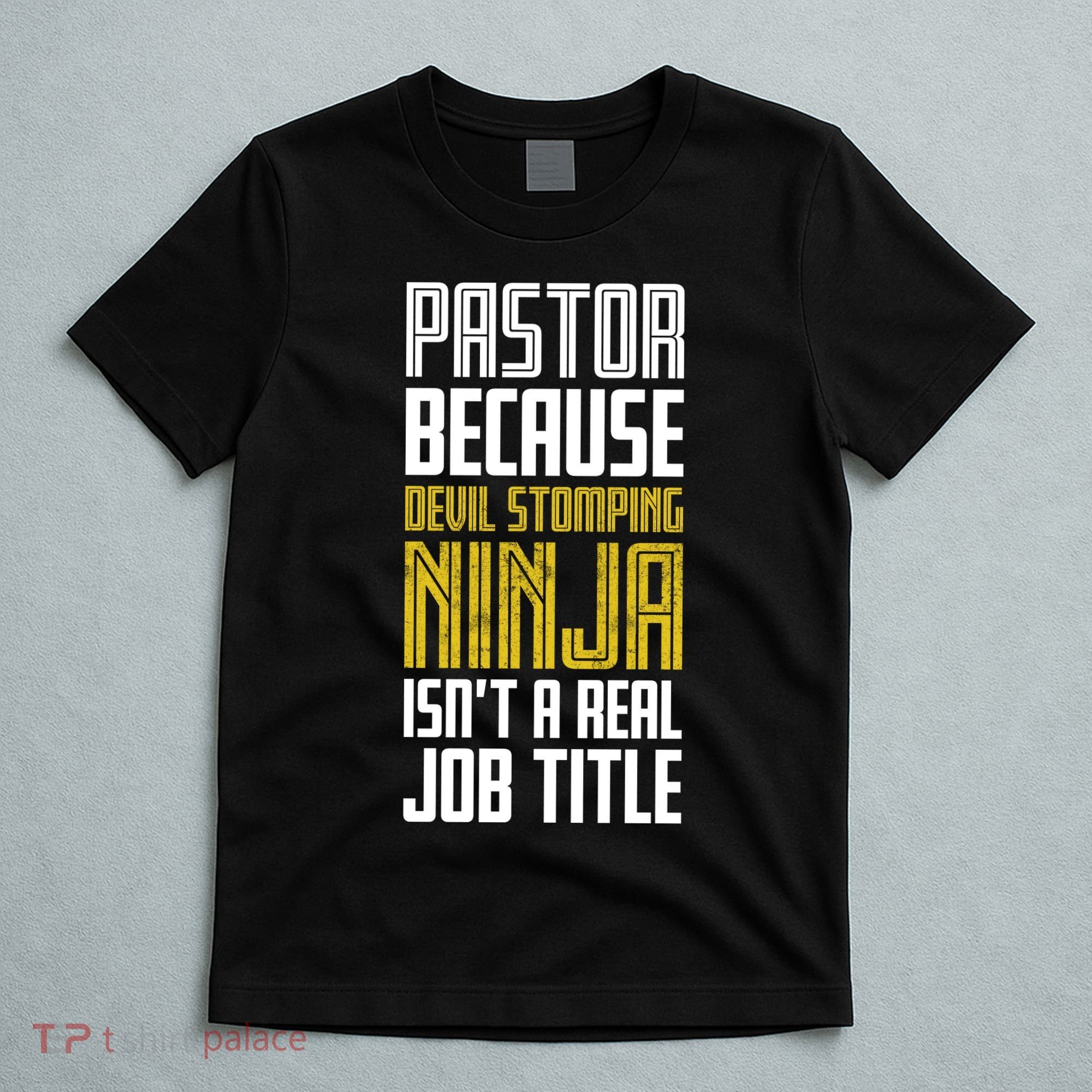 Pastor Devil Stomping Ninja IsnT A Real Job Title T-Shirt