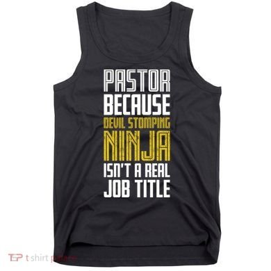 Pastor Devil Stomping Ninja IsnT A Real Job Title Tank Top