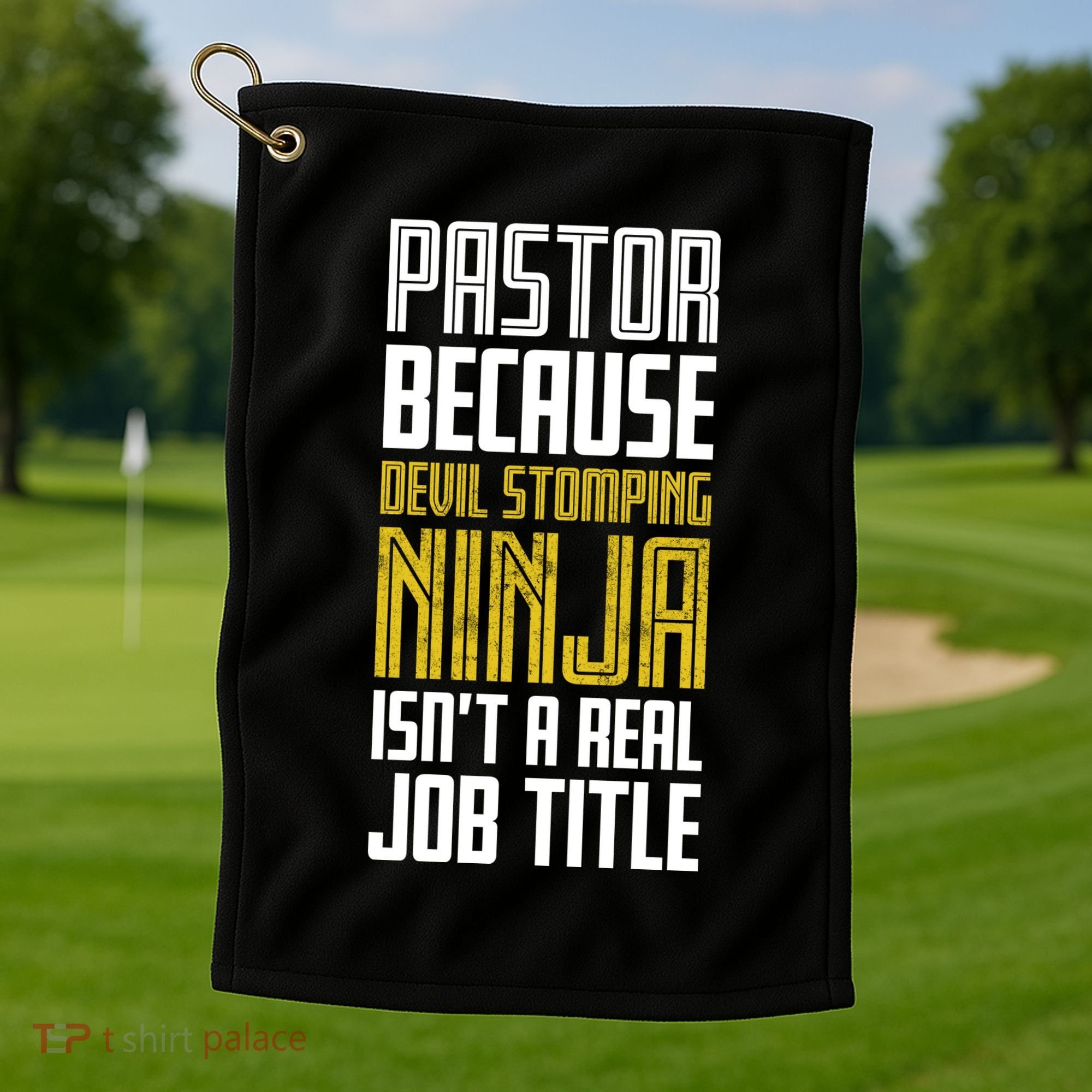 Pastor Devil Stomping Ninja IsnT A Real Job Title Golf Towel