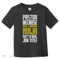 Pastor Devil Stomping Ninja IsnT A Real Job Title Toddler T-Shirt thumb 0