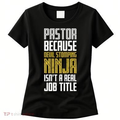 Pastor Devil Stomping Ninja IsnT A Real Job Title Women's T-Shirt
