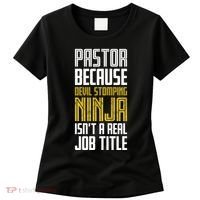 Pastor Devil Stomping Ninja IsnT A Real Job Title Women's T-Shirt thumb 0