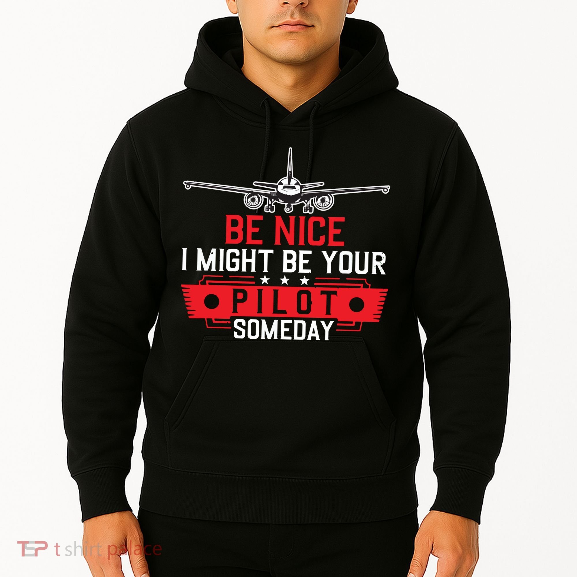 Pilot Be Nice I Might Be Your Pilot Someday Aviation Hoodie