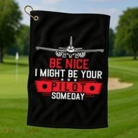 Pilot Be Nice I Might Be Your Pilot Someday Aviation Golf Towel thumb 1