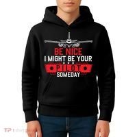 Pilot Be Nice I Might Be Your Pilot Someday Aviation Kids Hoodie thumb 4
