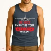 Pilot Be Nice I Might Be Your Pilot Someday Aviation Tank Top thumb 3