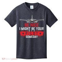 Pilot Be Nice I Might Be Your Pilot Someday Aviation Kids T-Shirt thumb 0