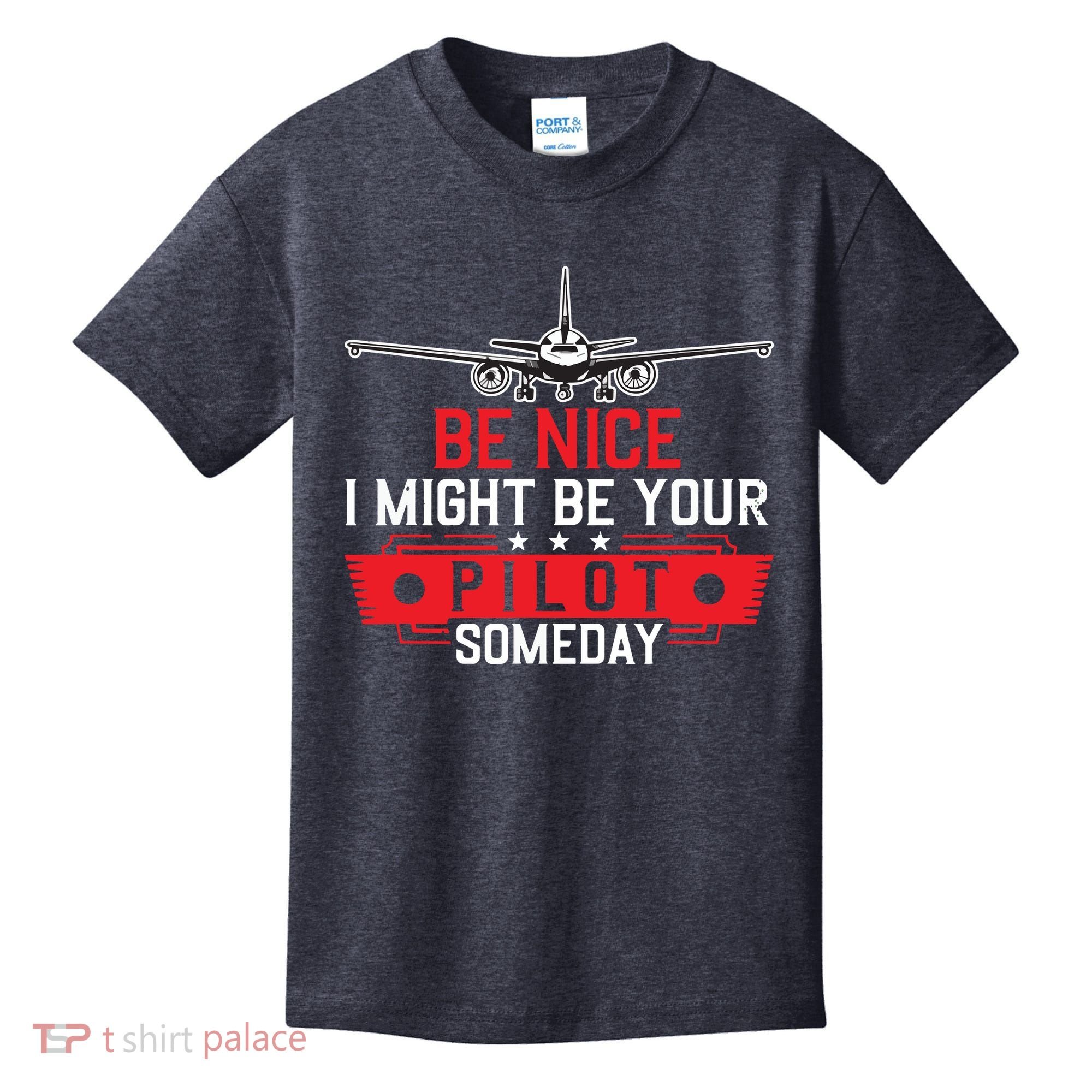 Pilot Be Nice I Might Be Your Pilot Someday Aviation Kids T-Shirt