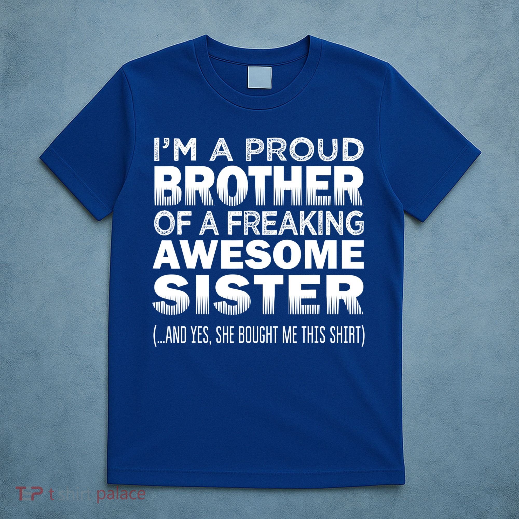 Proud Brother Of Awesome Sister Funny Brother Gift Funny Gift T-Shirt
