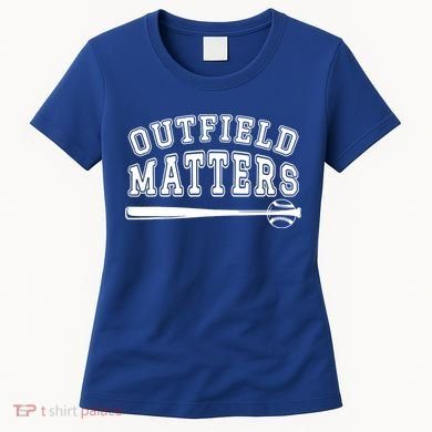 Playing Baseball Outfield Matters Baseball Outfields Funny Women's T-Shirt