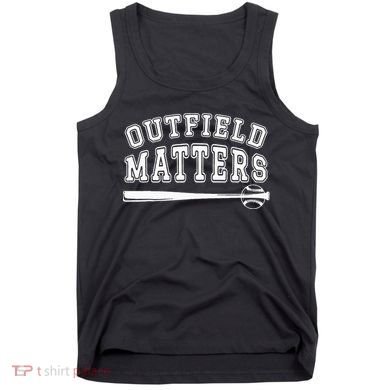 Playing Baseball Outfield Matters Baseball Outfields Funny Tank Top