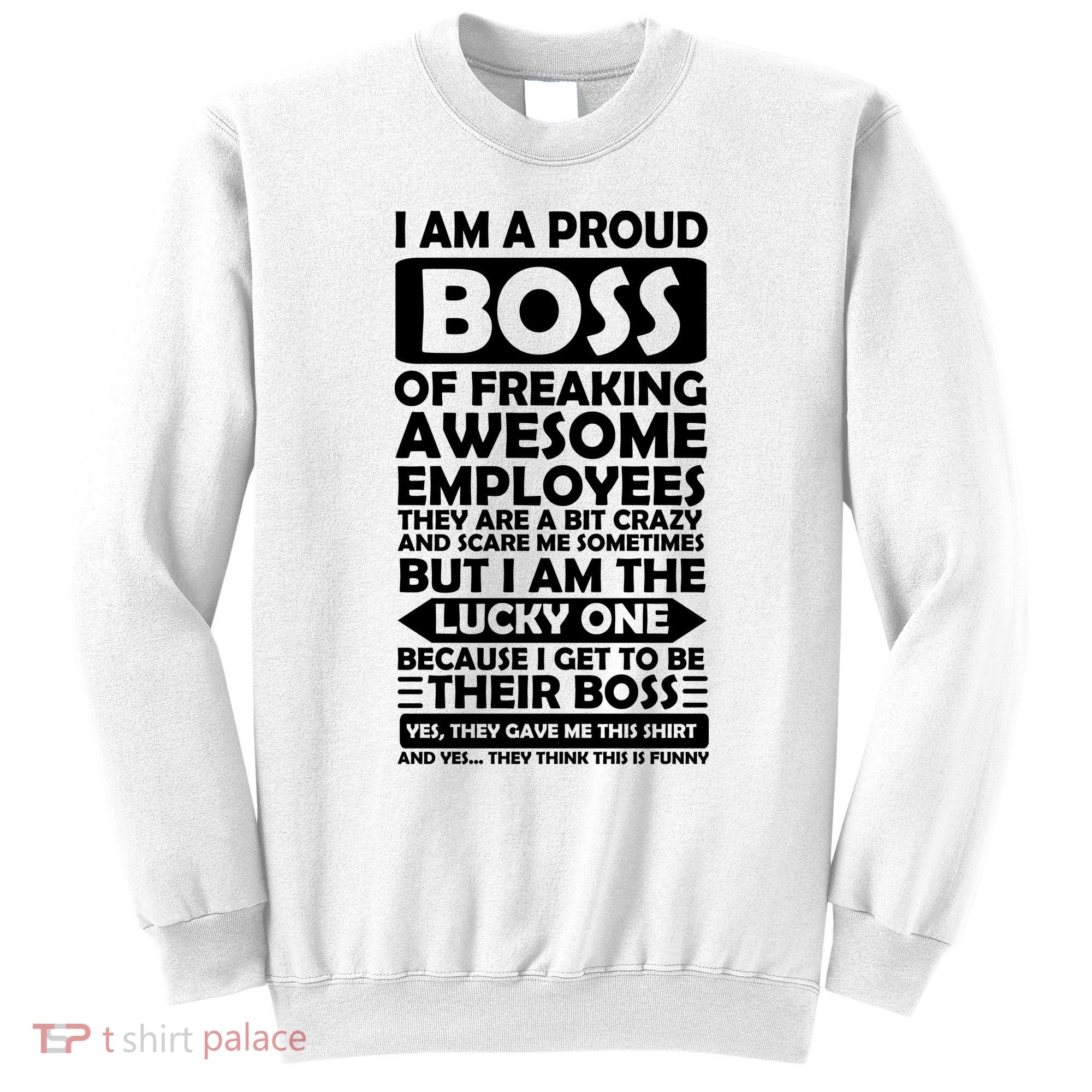 Proud Boss Of Freaking Awesome Employees Funny Gift Sweatshirt