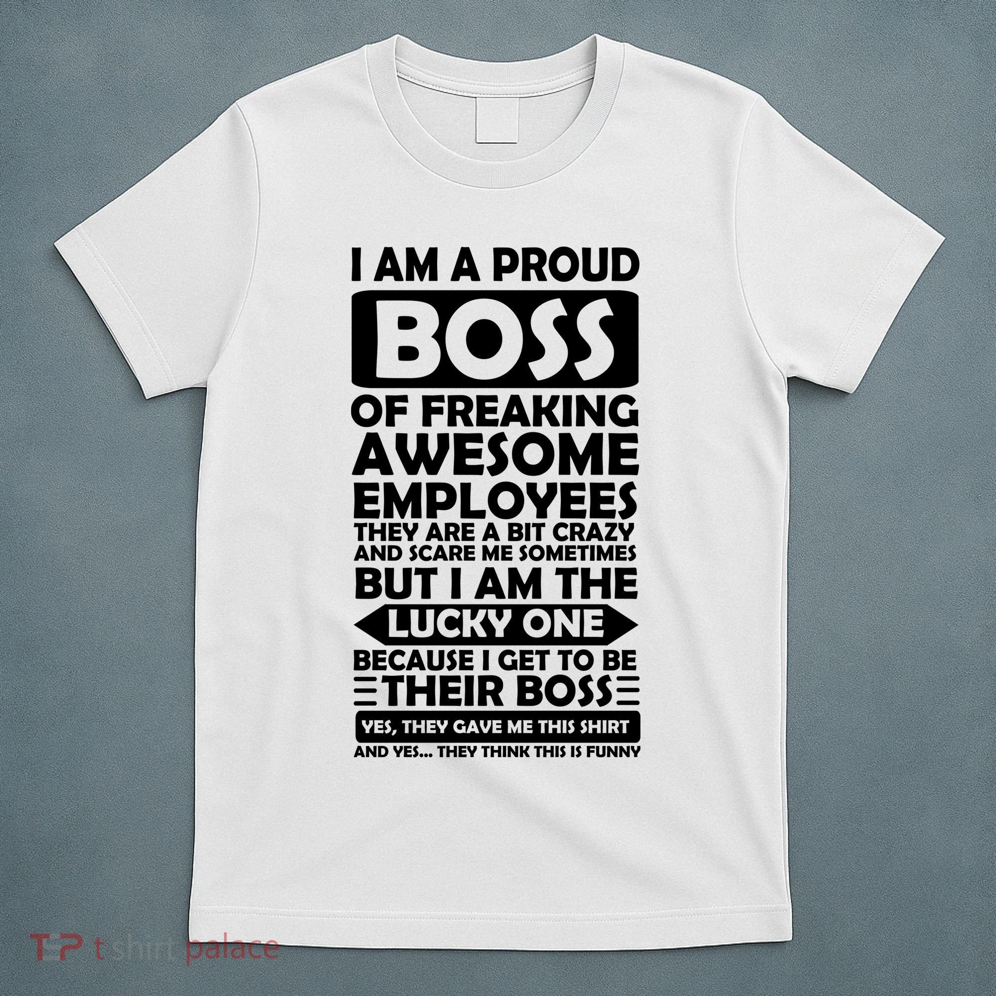 Proud Boss Of Freaking Awesome Employees Funny Gift T-Shirt