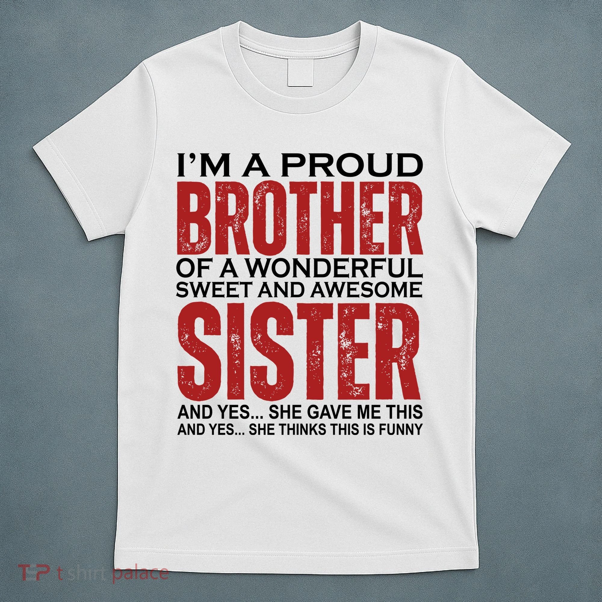 Proud Brother Of A Wonderful Sweet Awesome Sister Funny Gift T-Shirt