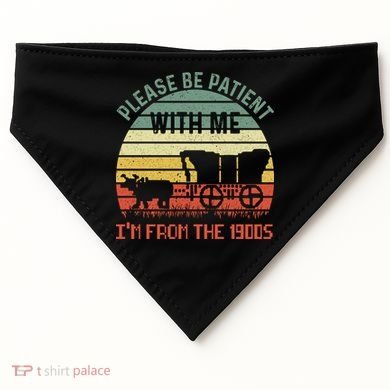 Please Be Patient With Me IM From The 1900S USA-Made Doggie Bandana