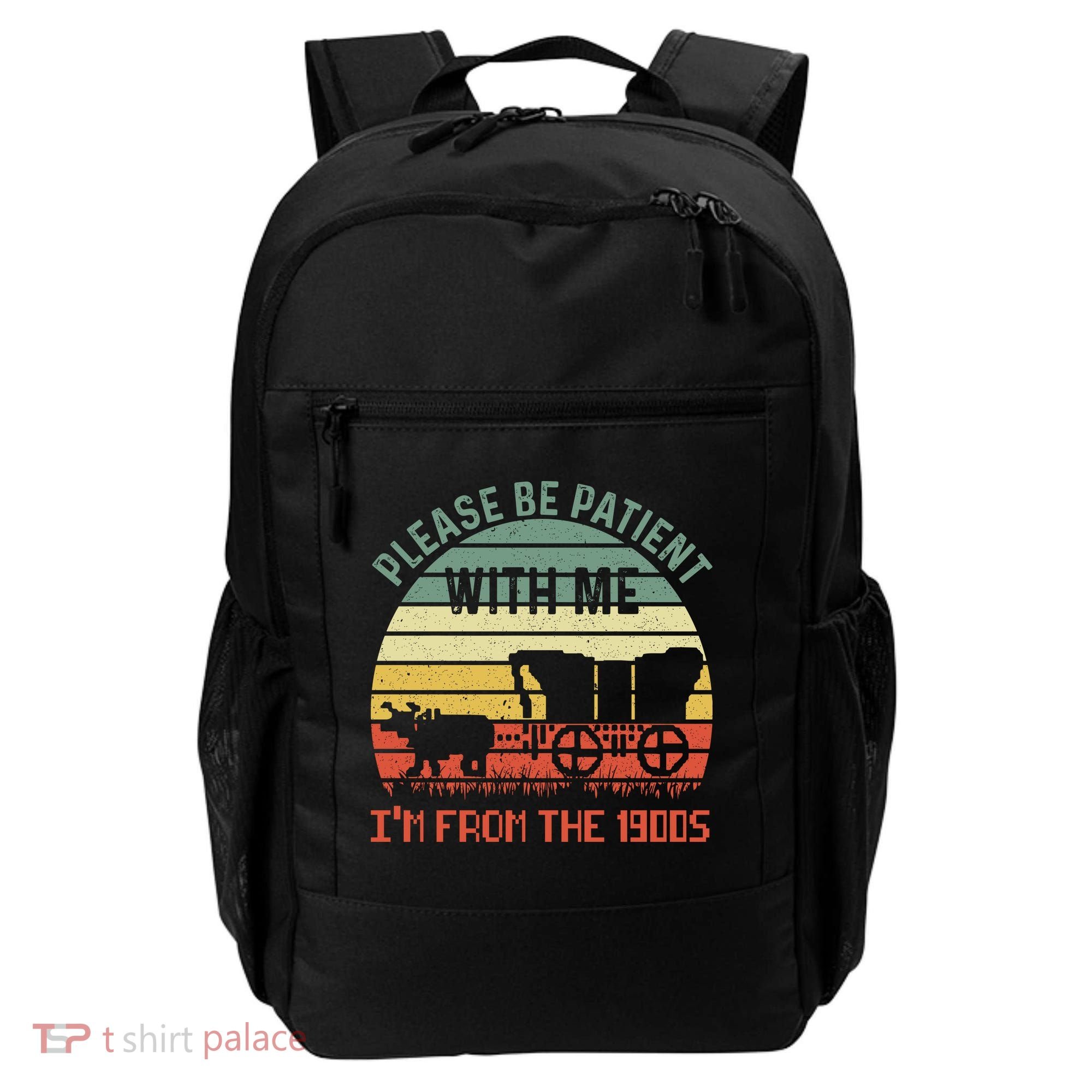 Please Be Patient With Me IM From The 1900S Backpack