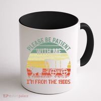 Please Be Patient With Me IM From The 1900S Coffee Mug thumb 1