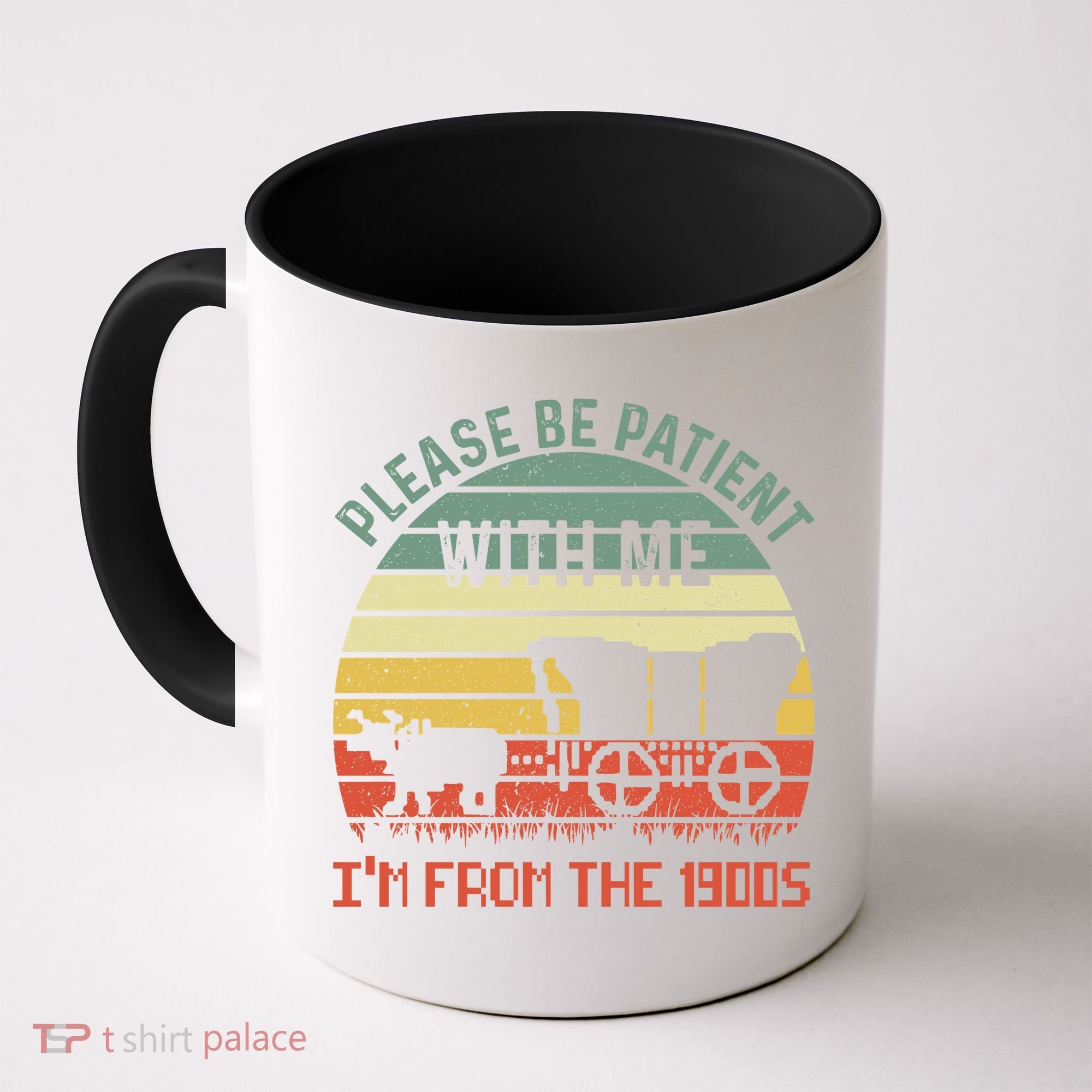 Please Be Patient With Me IM From The 1900S Coffee Mug