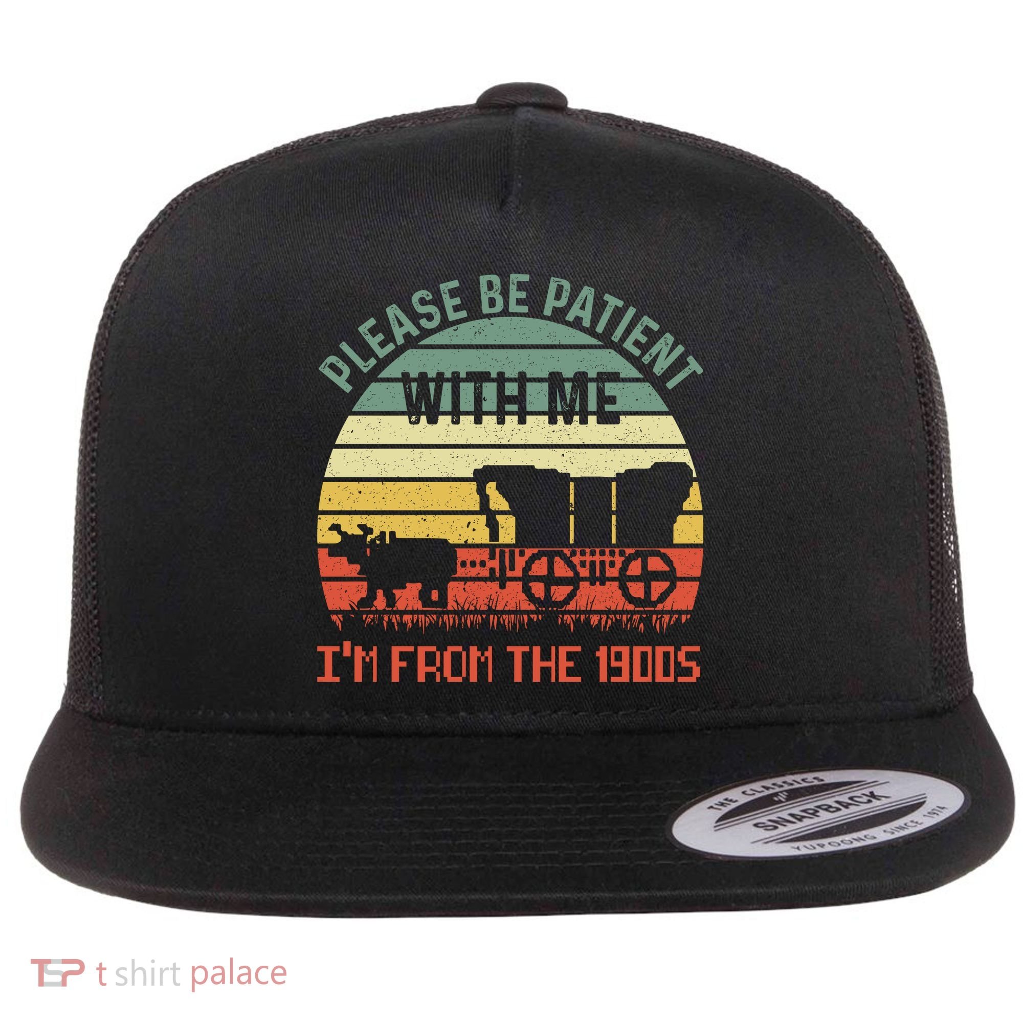 Please Be Patient With Me IM From The 1900S Flat Bill Trucker Hat