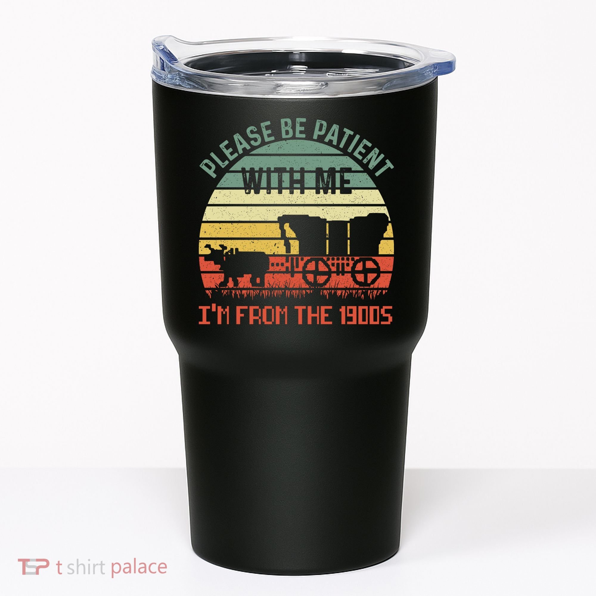 Please Be Patient With Me IM From The 1900S Tumbler
