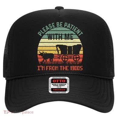 Please Be Patient With Me IM From The 1900S Hat