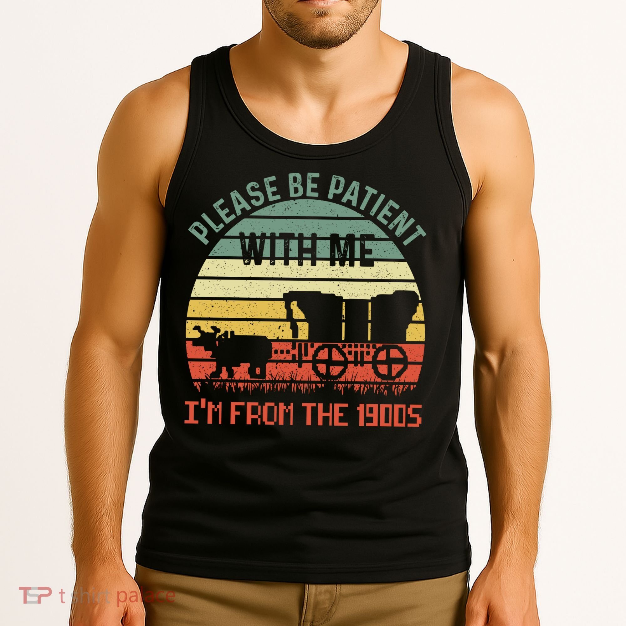 Please Be Patient With Me IM From The 1900S Tank Top