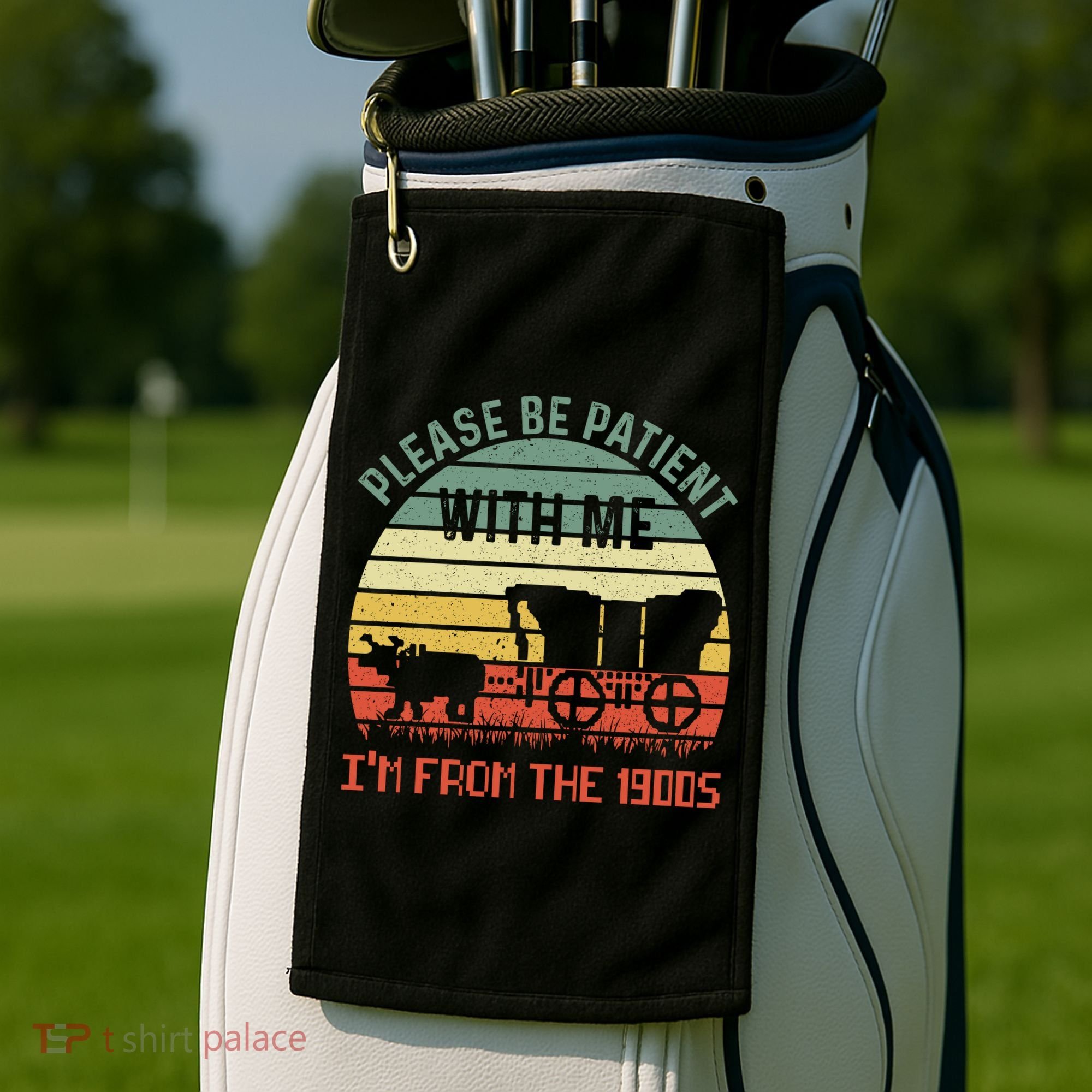 Please Be Patient With Me IM From The 1900S Golf Towel