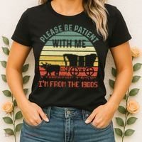 Please Be Patient With Me IM From The 1900S Women's T-Shirt thumb 2