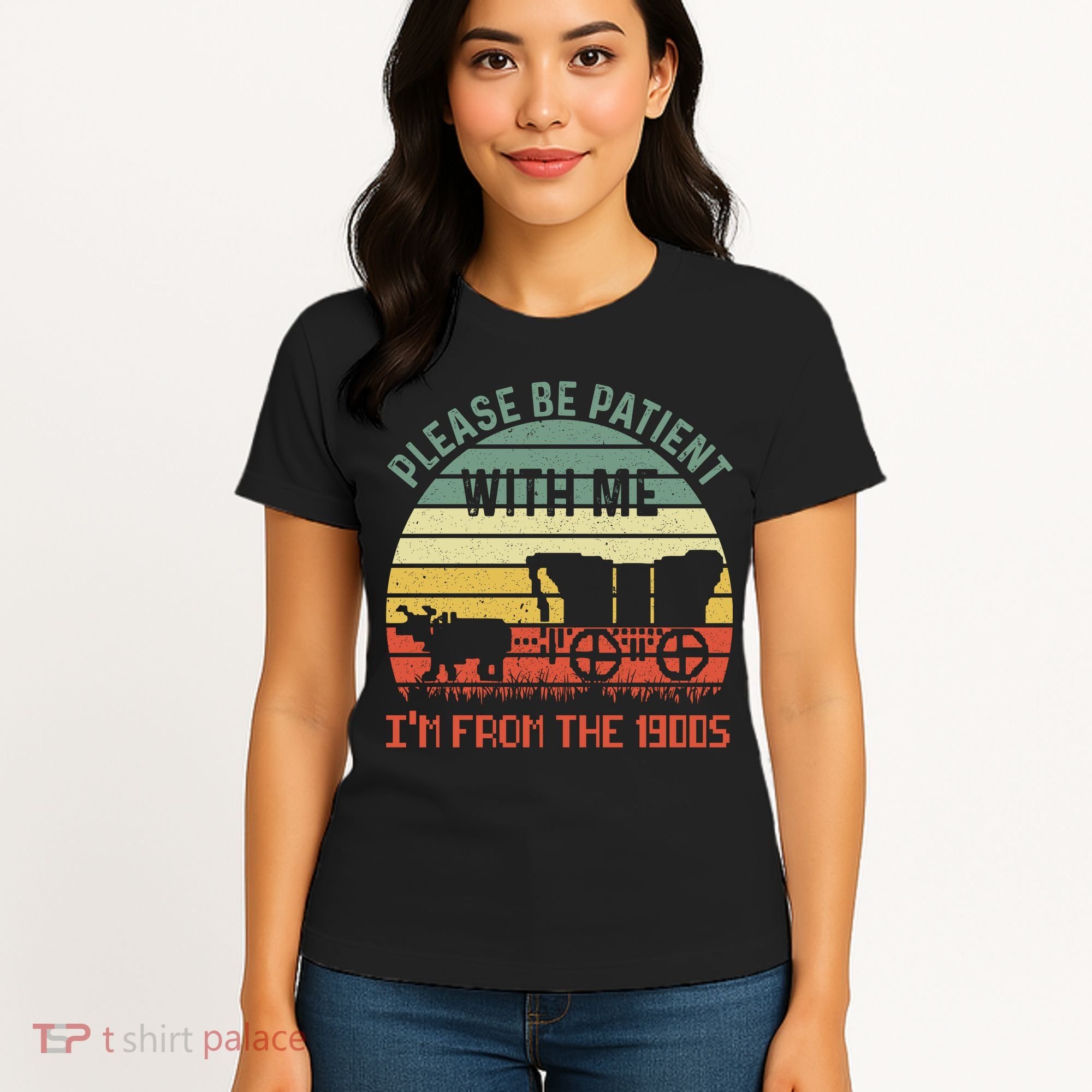 Please Be Patient With Me IM From The 1900S Women's T-Shirt