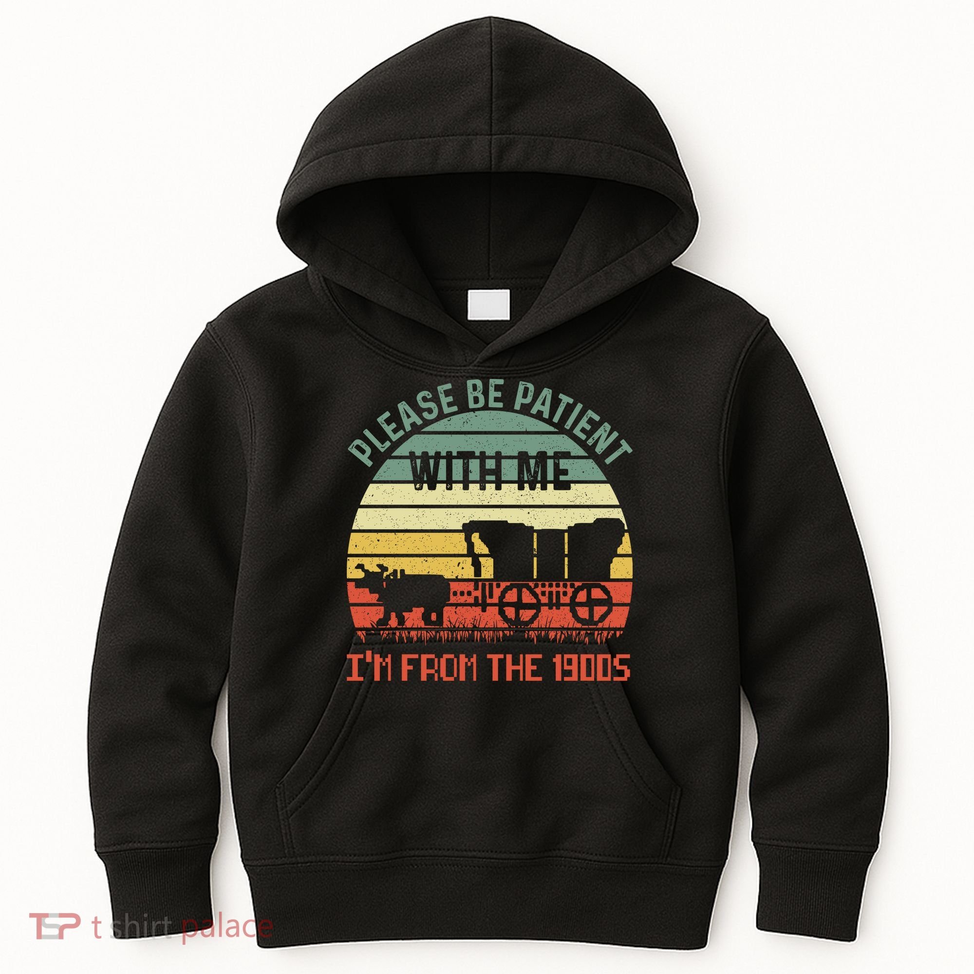 Please Be Patient With Me IM From The 1900S Kids Hoodie