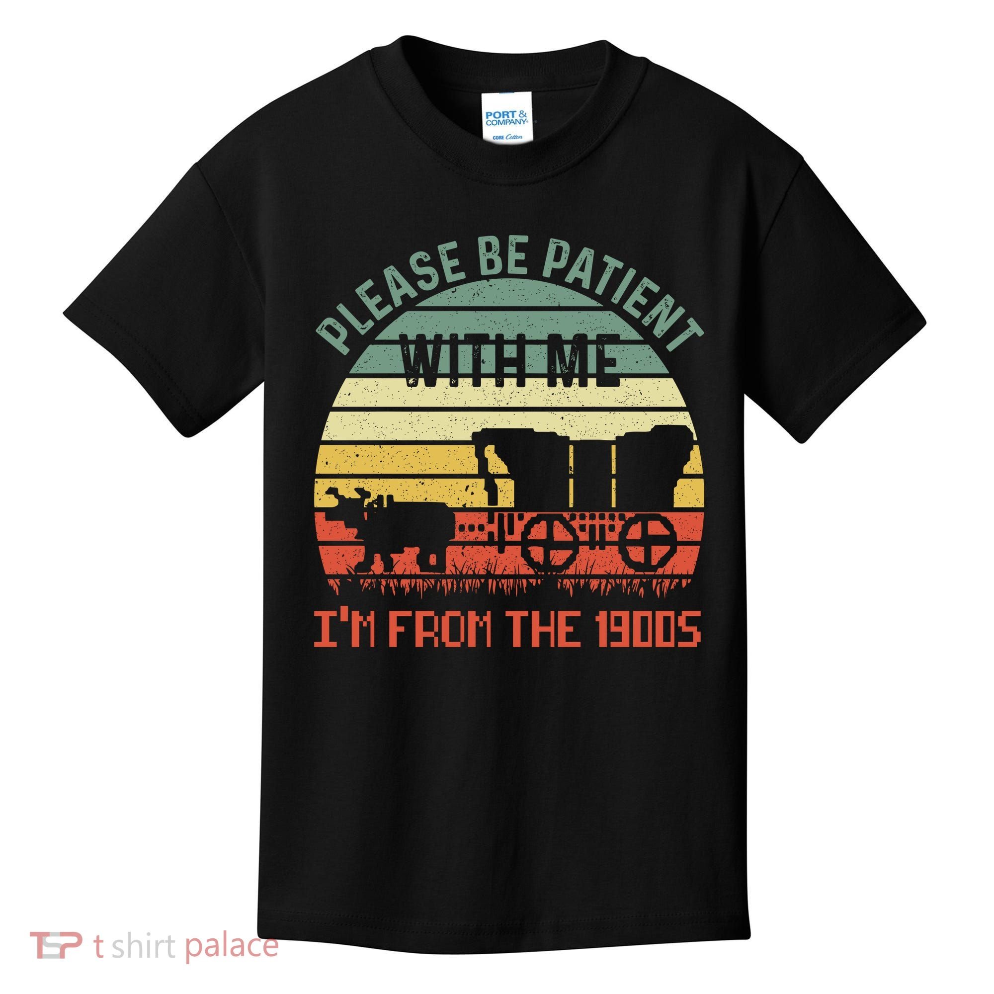 Please Be Patient With Me IM From The 1900S Kids T-Shirt