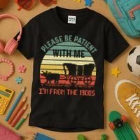 Please Be Patient With Me IM From The 1900S Kids T-Shirt thumb 3