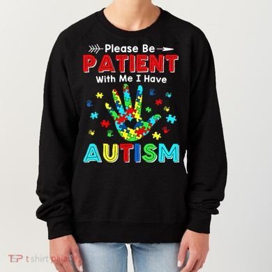 Please Be Patient With Me I Have Autism Women's Sweatshirt