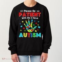 Please Be Patient With Me I Have Autism Women's Sweatshirt thumb 0