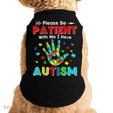 Please Be Patient With Me I Have Autism Doggie Tank
