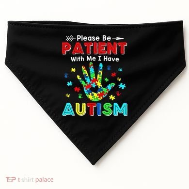 Please Be Patient With Me I Have Autism USA-Made Doggie Bandana