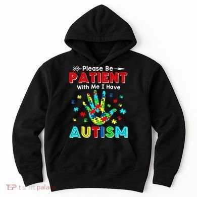 Please Be Patient With Me I Have Autism Hoodie