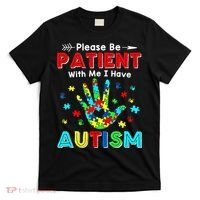 Please Be Patient With Me I Have Autism T-Shirt thumb 0
