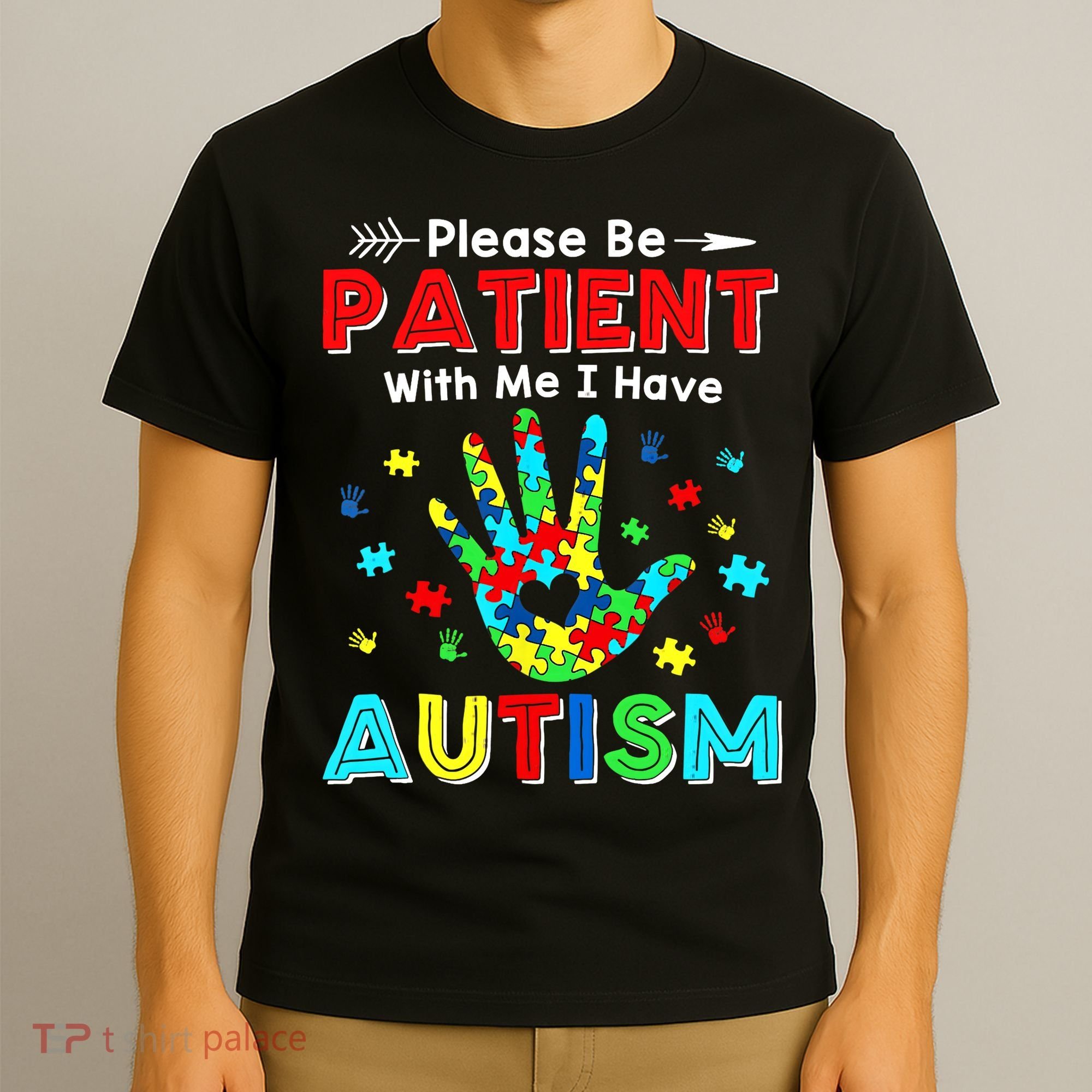 Please Be Patient With Me I Have Autism T-Shirt