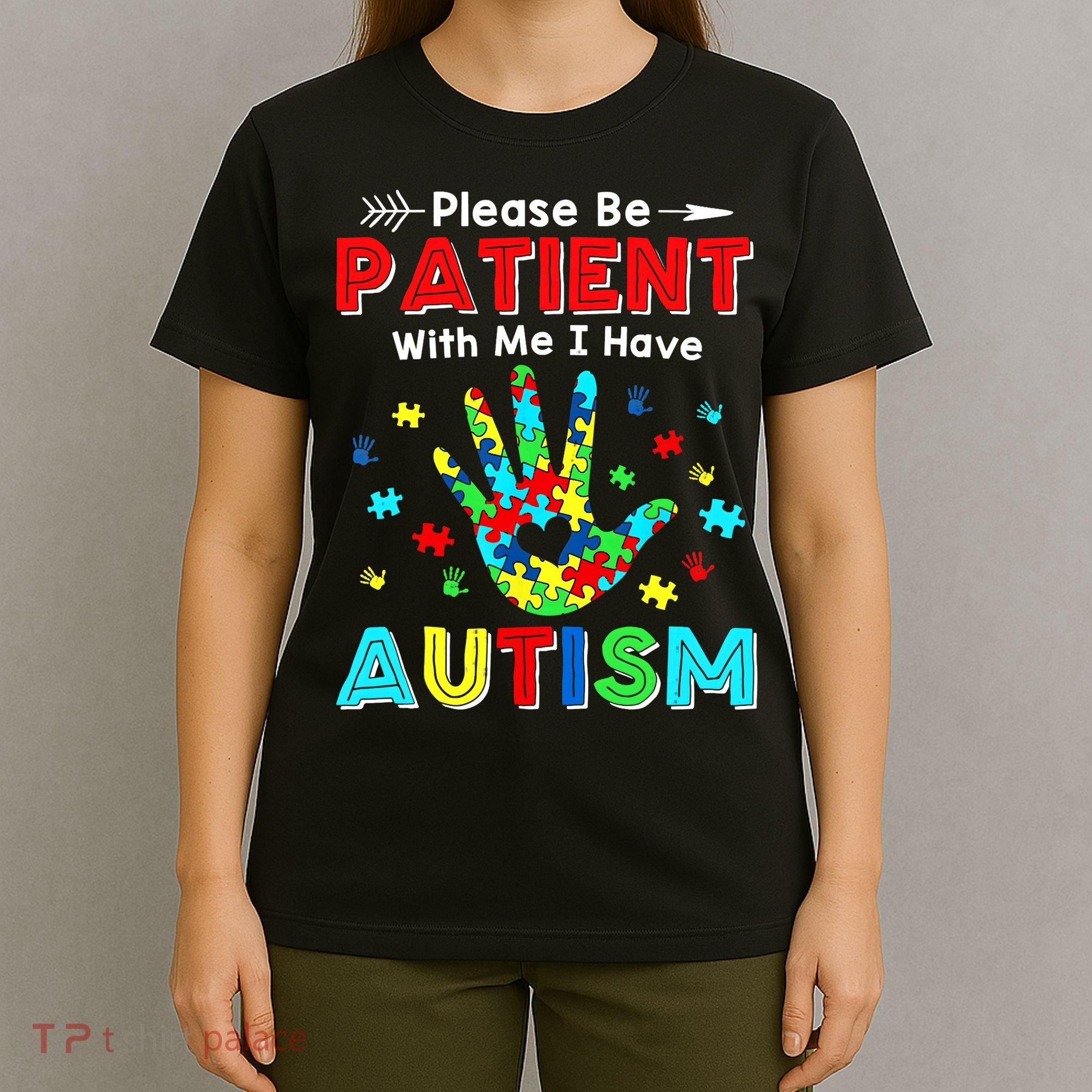 Please Be Patient With Me I Have Autism T-Shirt