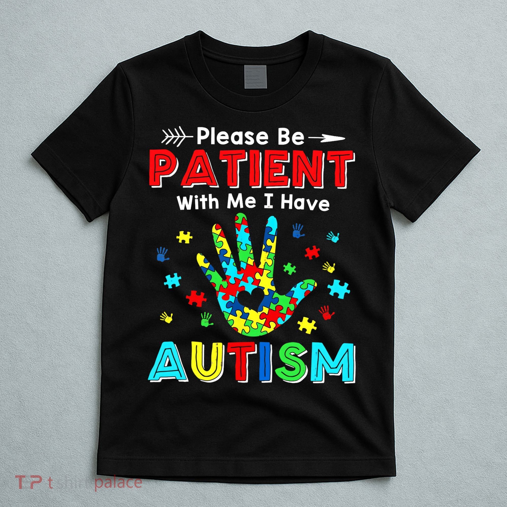 Please Be Patient With Me I Have Autism T-Shirt