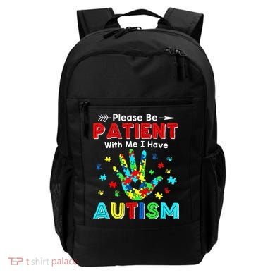 Please Be Patient With Me I Have Autism Backpack